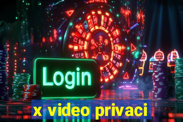 x video privaci